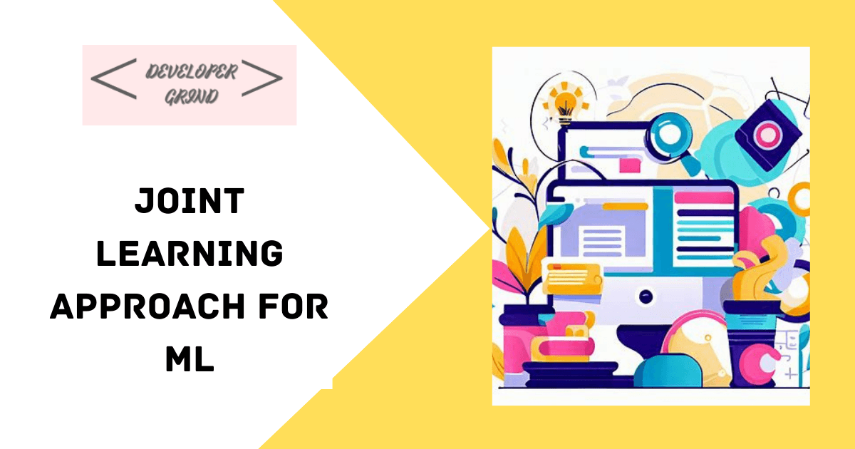 Joint Learning Approach for Machine Learning